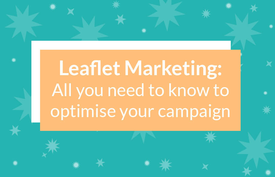 Leaflet marketing: all you need to know to optimise your campaign