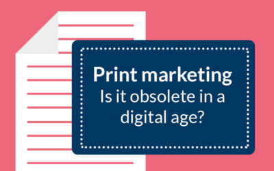 Is Print Marketing Obsolete in a Digital Age?