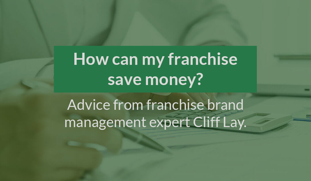 How can my franchise save money? Top franchise advice!