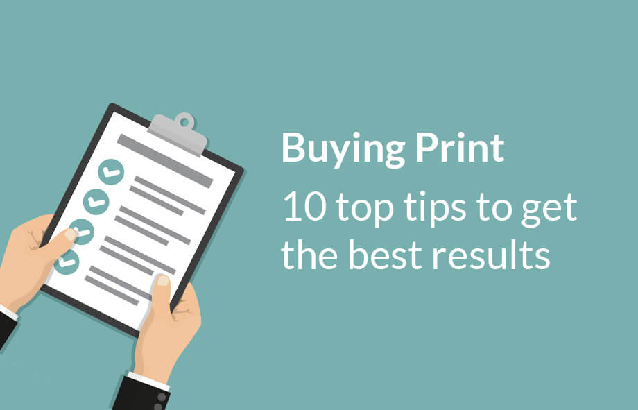 Buying business print – 10 top tips to get the best results